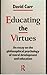 Educating the Virtues: Essay on the Philosophical Psychology of Moral Development and Education