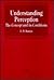 Understanding Perception: The Concept and Its Conditions (Avebury Series in Philosophy)
