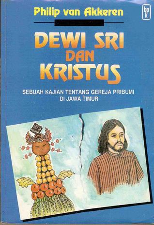 Dewi Sri dan Kristus: Sebuah Kajian tentang Gereja Pribumi di Jawa Timur (Paperback)