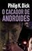 O Caçador de Andróides by Philip K. Dick