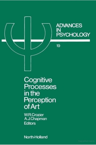 Advances in Psychology, Volume 19: Cognitive Processes in the Perception of Art (Hardcover)