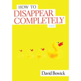 How to Disappear Completely by David Bowick — Reviews, Discussion ...