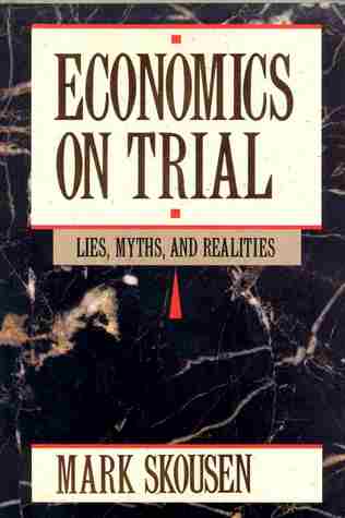 Economics on Trial: Lies, Myths, and Realities (Hardcover)
