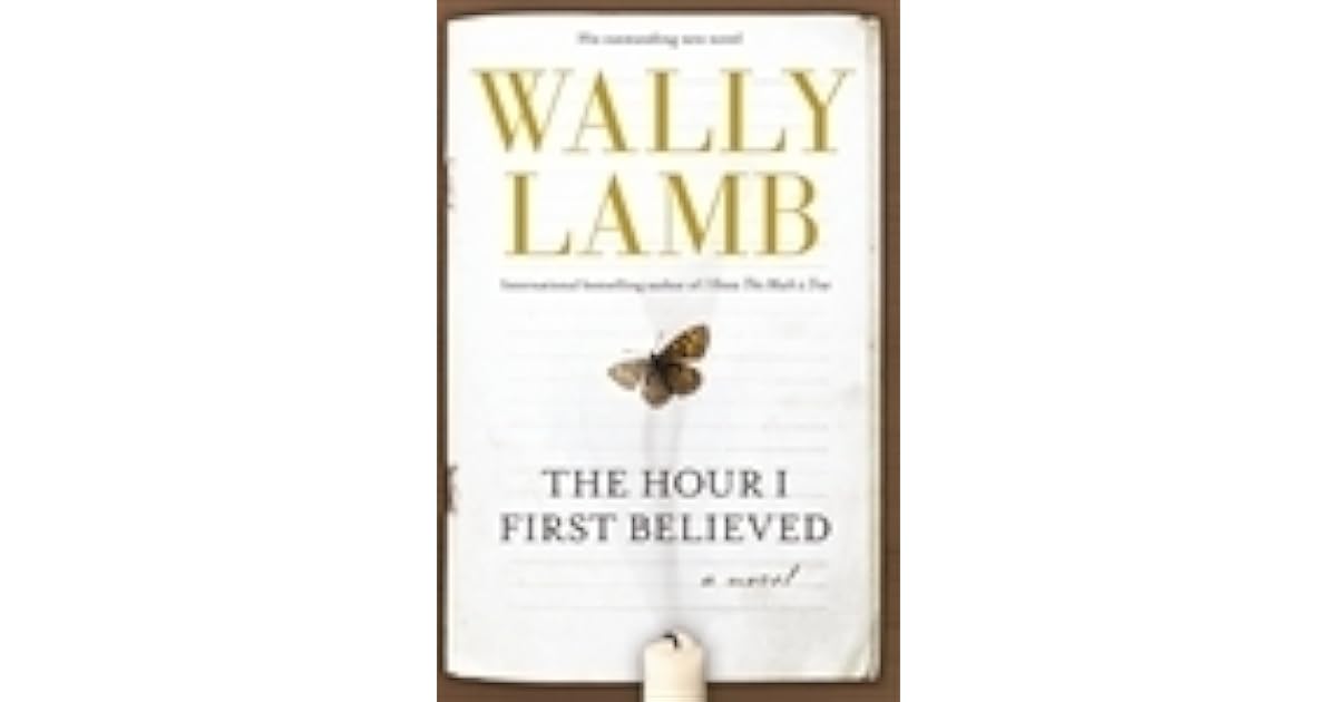 The Hour I First Believed by Wally Lamb The Hour I First Believed by Wally Lamb