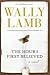 The Hour I First Believed by Wally Lamb The Hour I First Believed by Wally Lamb