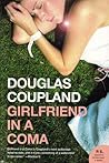 Girlfriend in a Coma by Douglas Coupland Girlfriend in a Coma by Douglas Coupland