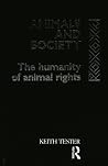 Animals and Society: The Humanity of Animal Rights Animals and Society: The Humanity of Animal Rights