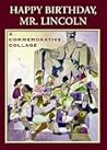 Happy Birthday, Mr. Lincoln by Anna Di Bella