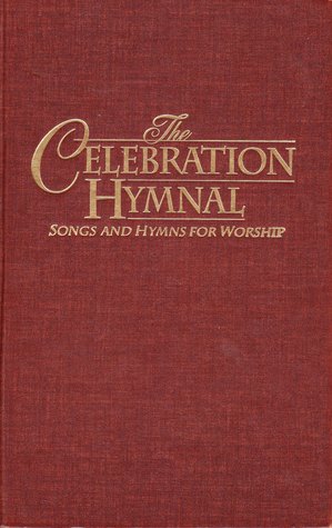 The Celebration Hymnal: Songs and Hymns for Worship (Hardcover)