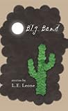 Big Bend by L.E. Leone
