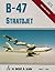 B-47 Stratojet in Detail and Scale - D & S Vol. 18