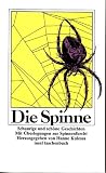 Die Spinne. Schaurige und schöne Geschichten. Mit Überlegungen zur Spinnenfurcht. Die Spinne. Schaurige und schöne Geschichten. Mit Überlegungen zur Spinnenfurcht.