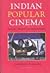 Indian Popular Cinema: Industry, Ideology, and Consciousness (Hampton Press Communication Series: Popular Culture)
