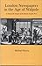 London Newspapers in the Age of Walpole: A Study of the Origins of the Modern English Press