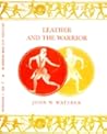 Leather and the warrior: An account of the importance of leather to the fighting man from the time of the ancient Greeks to World War II