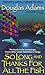 So Long, and Thanks for All the Fish by Douglas Adams