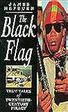 The Black Flag: True Tales of Twentieth-Century Piracy