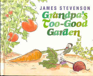 Download Free Grandpa's Too-Good Garden Books Full Version