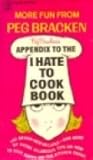 Peg Bracken's Appendix to the I Hate to Cook Book Peg Bracken's Appendix to the I Hate to Cook Book