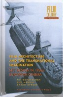 Film Architecture and the Transnational Imagination: Set Design in 1930s European Cinema (Film Culture in Transition)