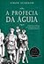 A Profecia da Águia (Série da Águia #6)