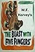 The Beast With Five Fingers by W.F. Harvey The Beast With Five Fingers by W.F. Harvey