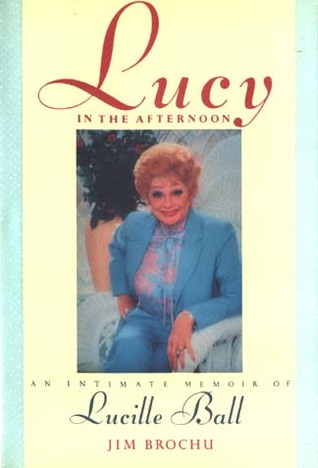 Lucy in the Afternoon: An Intimate Memoir of Lucille Ball (Hardcover)