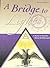 A Bridge To Light , A Study in Masonic Ritual & Philosophy 