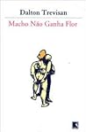Macho Não Ganha Flor