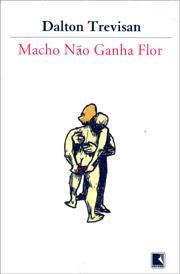 Macho Não Ganha Flor (Paperback)
