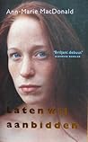 Laten wij aanbidden by Ann-Marie MacDonald