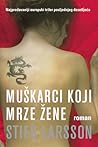 Muškarci koji mrze žene by Stieg Larsson