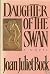 Daughter of the Swan by Joan Juliet Buck Daughter of the Swan by Joan Juliet Buck