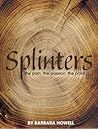 Splinters: The Pain, The Passion, The Point
