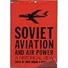 Soviet Aviation And Air Power: A Historical View