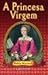 A Princesa Virgem