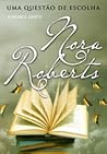 Uma Questão de Escolha by Nora Roberts
