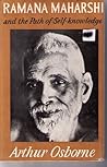 Ramana Maharshi and the Path of Self-Knowledge by Arthur Osborne
