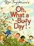 Oh, What A Busy Day!