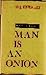 Man is an onion: reviews and essays,