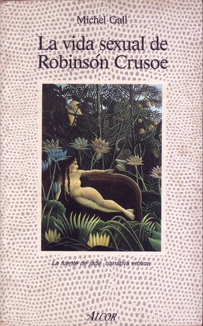 La Vida Sexual De Robinson Crusoe By Michel Gall