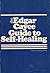 The Edgar Cayce Guide to Self-Healing