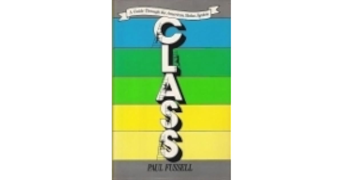 Class A Guide Through the American Status System by Paul Fussell