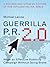 Guerrilla PR 2.0: Wage an Effective Publicity Campaign without Going Broke