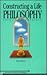Constructing a Life Philosophy: Opposing Viewpoints (Opposing Viewpoints Series)