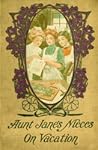 Aunt Jane's Nieces on Vacation by Edith Van Dyne