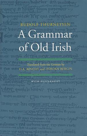 A Grammar of Old Irish (Irish Language: Grammar)