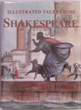 Illustrated Tales From Shakespeare. A Modern Adaptation From the Charles and Mary Lamb Classic