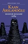 Sessizlik Kuleleri -2084- by Kaan Arslanoğlu