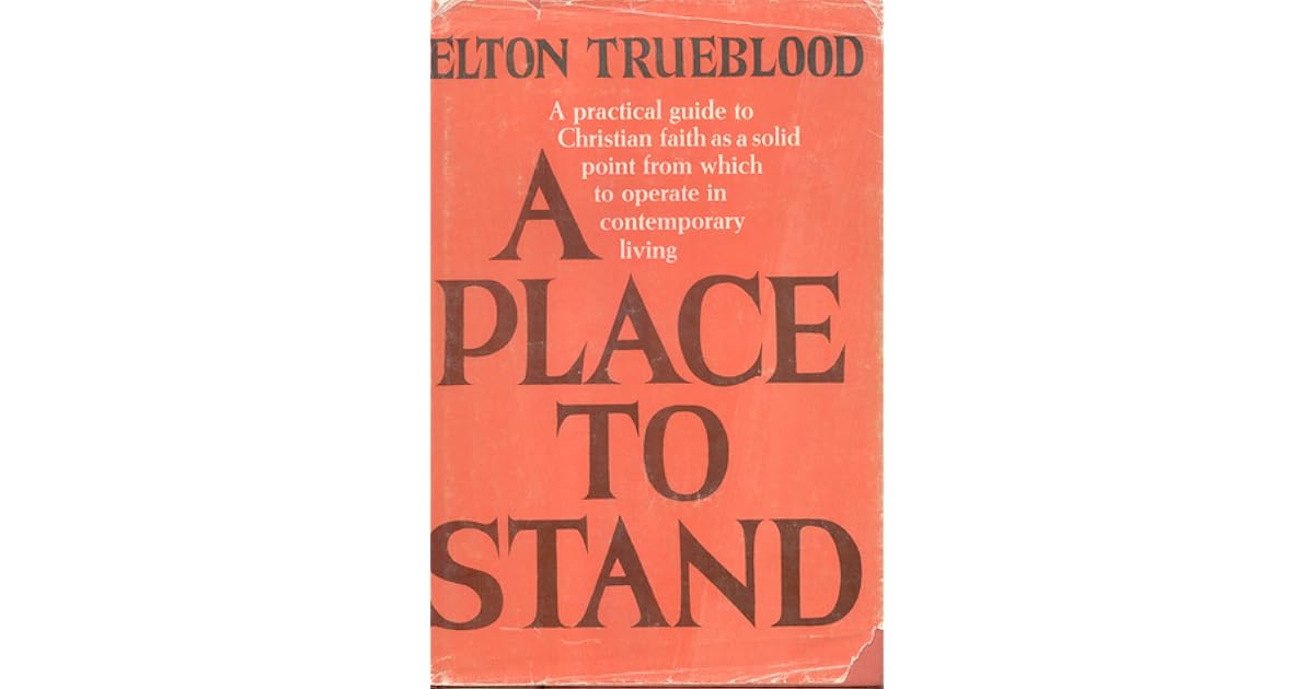 A Place To Stand by Elton Trueblood